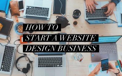 How Do I Start A Website Design Business?
