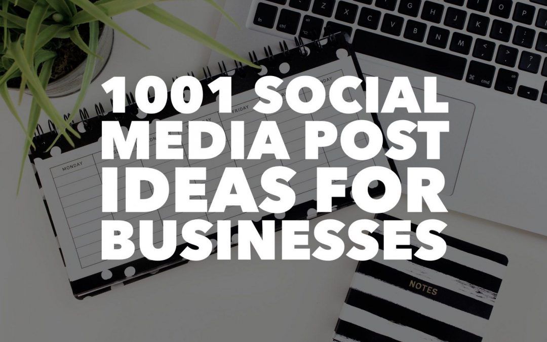 1001 Social Media Post Ideas for Businesses