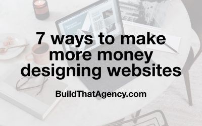 7 Ways To Make More Money Designing Websites