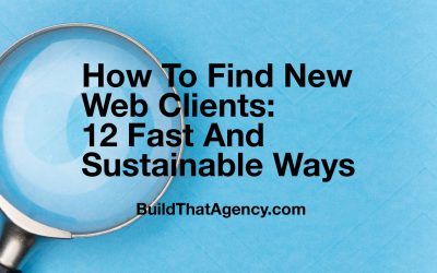 How To Get New Web Design Clients: 12 Fast and Sustainable Ways